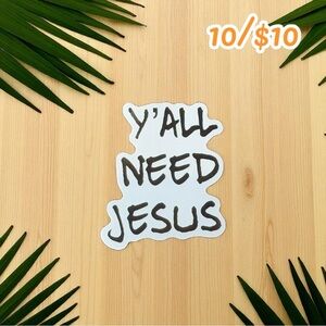 Y’all Need Jesus Funny Quote Sticker – 2 1/4” Glossy